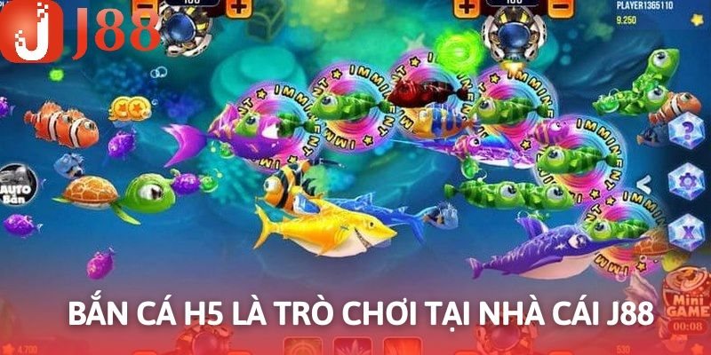 Bắn cá H5 tham gia mọi lúc mọi nơi cùng nhà cái J88